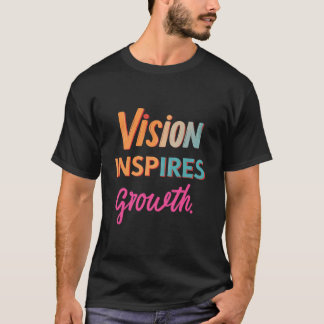 Visie inspireert groei t-shirt