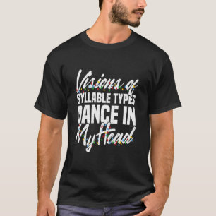 Visie van de soorten Syllable Dance in mijn hoofd T-shirt