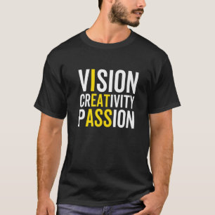 Vision Creatitivity Passion Sarcastic Motivation H T-shirt