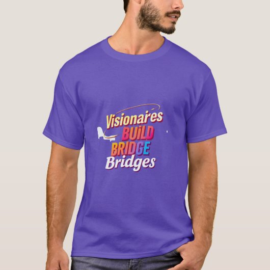 Visionairs bouwen bruggen t-shirt (Voorkant)