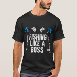 Vissen Als Een Baas Vissen T-shirt