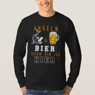 Vissen & Beer Darum Bin Ich Hier I Angler Fische T-shirt