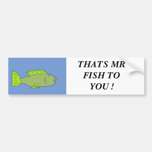 Vissen, DAT IS MIJNHEER FISH VOOR U! Bumpersticker (Voorkant)