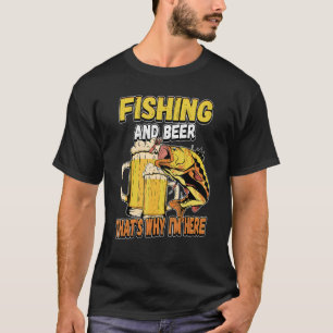 Vissen En Bier Daarom Ben Ik Hier Visser Zegt T-shirt