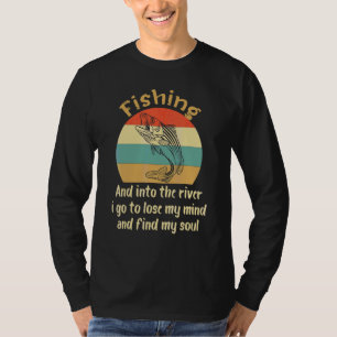 Vissen En In De Rivier Ga Ik Naar Om Mijn Verstand T-shirt