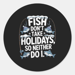 Vissen Gaan Niet op Vakantie Dus Ik Ook Niet Funny Ronde Sticker