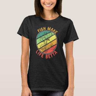 Vissen houden motief Vissen maken het leven beter T-shirt