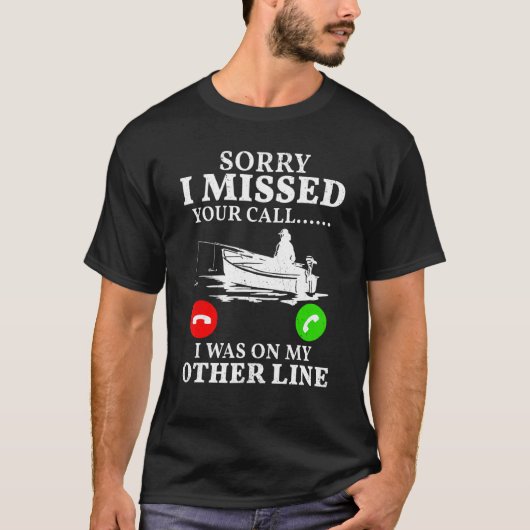 Vissen Ik Miste Uw Oproep T-shirt (Voorkant)