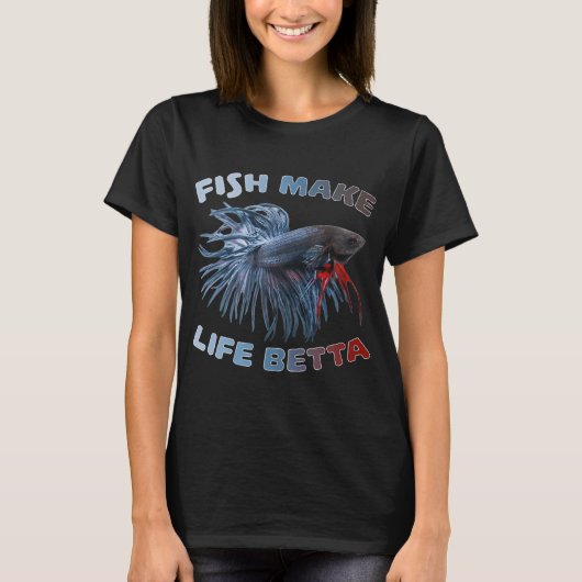 Vissen maken het leven Betta T-shirt (Voorkant)