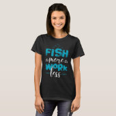 Vissen meer werken minder - grappige visgrappen ca t-shirt (Voorkant volledig)