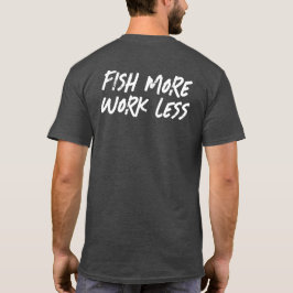 VISSEN MEER WERKEN MINDER T-SHIRT