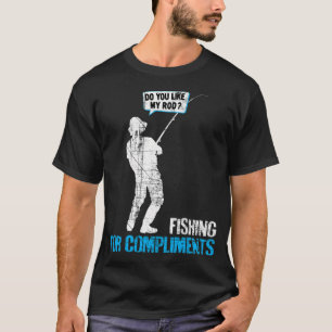 Vissen naar complimenten - vind je mijn hengel leu t-shirt