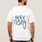 Vissen-Shirt Here-Fishy Graphic Grappig T-shirt (Achterkant)