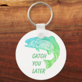 Vissen vangen je later aan het citeren van Fisherm Sleutelhanger (Voorkant)