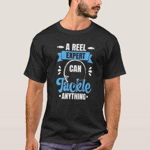 Vissen Visser Een Haspel Expert Kan Elke Uitdagin T-shirt