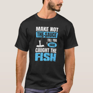 Vissen Visser Niet Voorheen De Vis Gevangen T-shirt
