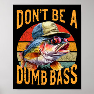 Vissen-word niet dom B Grappig Cadeau  Poster
