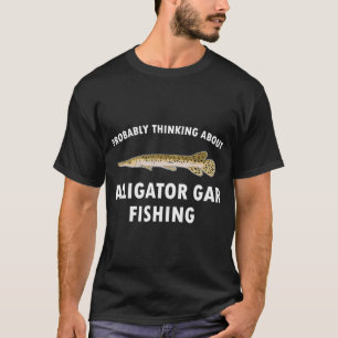 Visser citaat Denkend aan Alligator Gar Vissen T-shirt
