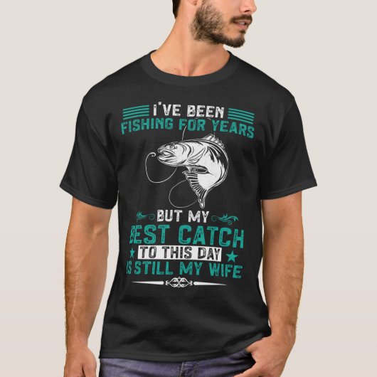 Visser Vissen Mijn Beste Vangst Is Nog Steeds Mijn T-shirt (Voorkant)