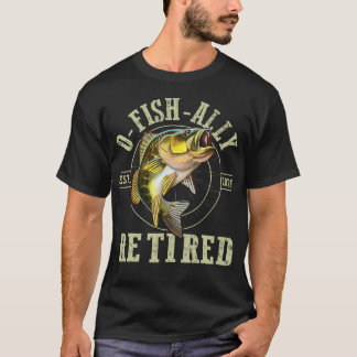 Visser Vissen Pensioen O-Fish-Ally Gepensioneerd T-shirt