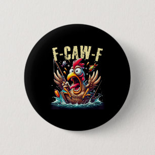 Visserij F-Caw-F Grappige Kip Schreeuw Humor Ronde Button 5,7 Cm
