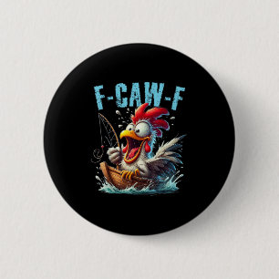 Visserij F-Caw-F Grappige Kip Schreeuw Humor Ronde Button 5,7 Cm