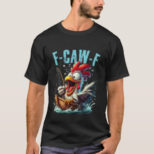Visserij F-CAW-F Grappige Kip Schreeuw Humor T-shirt
