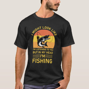 visserij - Ik zou kunnen lijken alsof ik luister T-shirt