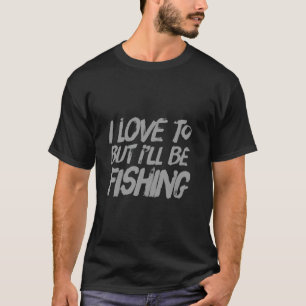 Vissers Grappige Visquote Ik Hou Van Maar Ik Zal V T-shirt