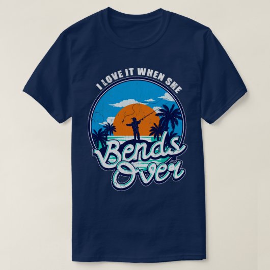 Vist dat ik ervan hou als ze over vissers buigt t-shirt (Design voorkant)