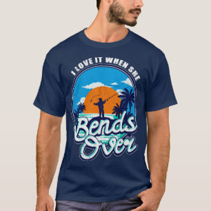 Vist dat ik ervan hou als ze over vissers buigt t-shirt