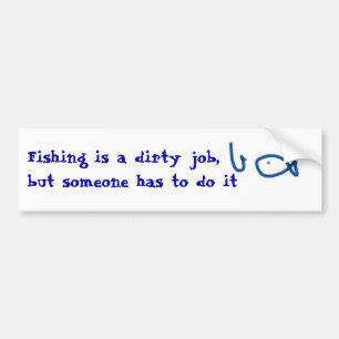 Vist een vuile baan, maar iemand moet het doen bumpersticker