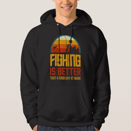 Vist is beter dan een goede werkdag hoodie (Voorkant)