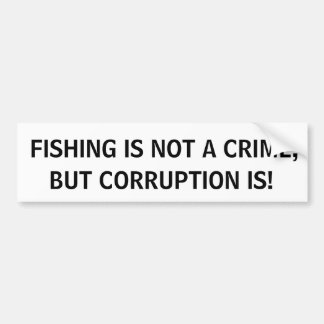 Vist IS GEEN CRIMINALITEIT, MAAR CORRUPTIE IS! Bumpersticker