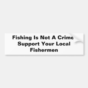 Vist is geen misdaad!Steun uw lokale visserij... Bumpersticker