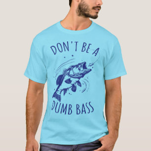 Vist papa niet een domme bas t-shirt