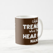 Vist vis Tremble als ze mijn naam horen Koffiemok (Voorkant rechts)