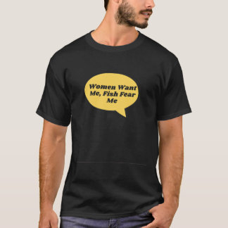 Vist vrouwen willen dat ik vis vrees me de beste t t-shirt