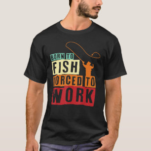 Vistournooi Geboren om te vissen Vissen  Vissen  T-shirt