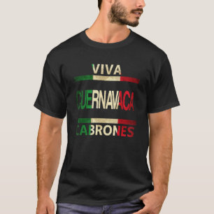 Viva Cuernavaca Cabrones Mexico Morelos Mexican Fl T-shirt