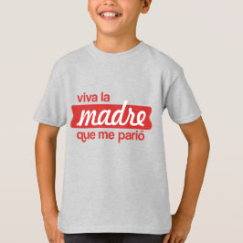 Viva la madre que me parió t-shirt