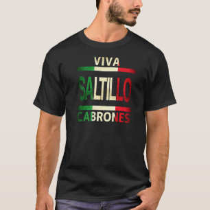 Viva Saltillo Cabrones Mexico Coahuila Mexican Fla T-shirt