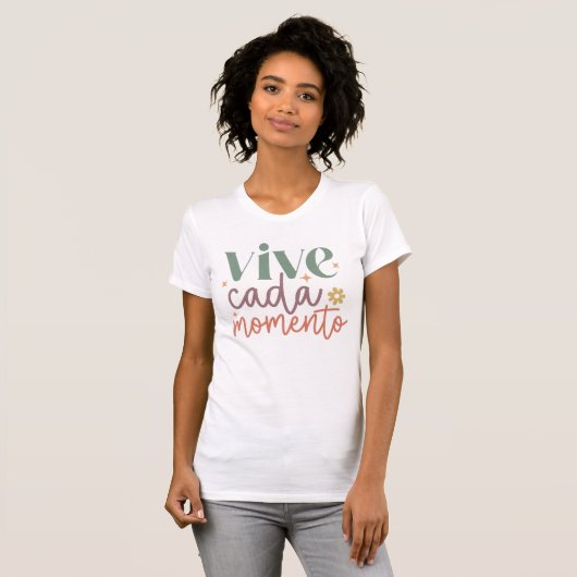 "Vive Cada Momento" Inspirerend quote T-shirt (Voorkant volledig)