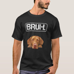 Vizsla Bruh Grappige Hond Liefhebber T-shirt