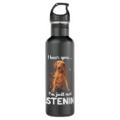 Vizsla Dog ik hoor dat je niet luistert Waterfles (Voorkant)