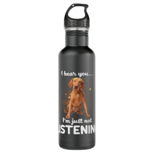 Vizsla Dog ik hoor dat je niet luistert Waterfles