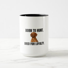 Vizsla – Geboren om te jagen, gefokt voor loyalite Mok