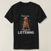 Vizsla Ik hoor dat je niet luistert T-shirt (Design voorkant)