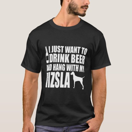 Vizsla - Ik wil alleen bier Drinken en hangen met  T-shirt (Voorkant)