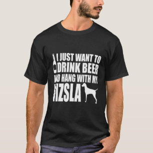 Vizsla - Ik wil gewoon bier drinken en rondhangen T-shirt